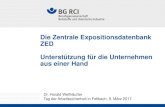 Die Zentrale Expositionsdatenbank ZED Unterstützung für ... · Die Zentrale Expositionsdatenbank ZED Unterstützung für die Unternehmen aus einer Hand Dr. Harald Wellhäußer Tag