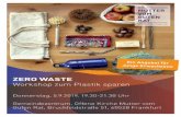 ZERO WASTE Workshop zum Plastik sparen ZERO WASTE Workshop zum Plastik sparen Donnerstag, 5.9.2019,