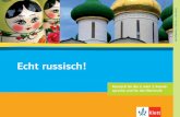 Echt russisch! - Ernst Klett Verlag · unterricht mit Beginn in Klasse 5, 6 oder 7. Motiviert die Jüngeren Mit spannenden Lesetexten und Dialogen zum Entdecken und Mit- fiebern erleben