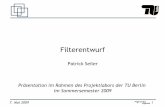 Filterentwurf - Projektlabor Forumservice.projektlabor.tu-berlin.de/projekte/sens-o-thek/unterlagen/referate/Folien... · 1 Filterentwurf Patrick Seiler Präsentation im Rahmen des
