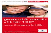 gesund & mobil- „it für 100“ - stadt-koeln.de · gesund & mobil – „it für 100“ ist ein wohnortnahes Trainingsprogramm für Kölner Seniorinnen und Senioren, das von der