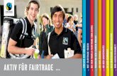 Aktiv für Fairtrade - Fairtrade Deutschland · wÄhrend der fairen woche … an der schule … an der universitÄt … in der kommune … als fairtrade-multiplikator … und ausgezeichnet!