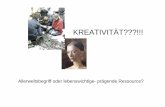 KREATIVITÄT???!!! - ahett-kunsttherapie.de · Ein ehemaliger Student beschreibt die Suche danach folgendermaßen: • Um mich dem Thema „Kreativität“ überhaupt einmal und erstmals