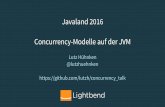 Javaland 2016 Concurrency-Modelle auf der JVM - doag.org · Achtung bei Benchmarks! • Ungeeignet: CPU-lastige Benchmarks • Ungeeignet: Alles, was synchrone I/O verwendet • Es