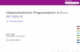Objektorientiertes Programmieren in C++ WS 2014/15 · Literatur Rechenzentrum Das Standardwerk Biarne Stroustrup, The C++ Programming Language (Addison-Wesley, 2013 [4th edition])