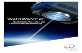 WeldWatcher - 4d-gmbh.de · Der WeldWatcher ist über alle Branchen hinweg vielseitig einsetzbar. Ob Dioden-, Scheiben- oder Faserlaser, er überwacht alle Prozesse, bei denen es