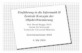 Einführung in die Informatik II Zentrale Konzepte der ... fileCopyright 2004 Bernd Brügge Einführung in die Informatik II TUM Sommersemester 2004 2 Eine Bemerkung zum Finden von