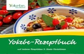 Yokebe-Rezeptbuch · 6 7 Gesunde und leckere Rezeptideen Ab der zweiten Woche der 2-Wochen-Turbo-Diät dürfen Sie sich das Mittag- oder Abendessen schon wieder nach Herzenslust schmecken