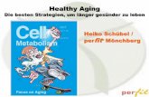 Healthy Aging - golfclub-wuerzburg.de · Healthy Aging Die besten Strategien, um länger gesünder zu leben Heiko Schübel / perfit ® Mönchberg