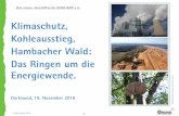 Klimaschutz, Kohleausstieg, Hambacher Wald: Das Ringen um ... · Dirk Jansen 2018 Klimaschutz, Kohleausstieg, Hambacher Wald: Das Ringen um die Energiewende. Dortmund, 19. November