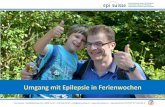 Umgang mit Epilepsie in Ferienwochen · Epi-Suisse • Seefeldstrasse 84 • 8008 Zürich • 043 488 68 80 • info@epi-suisse.ch •  • Spenden/Dons PC/CCP 87-185330-3