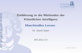 Einführung in die Methoden der [.5ex] Künstlichen ... · 1 Einf uhrung in die Methoden der K unstlichen Intelligenz Maschinelles Lernen Dr. David Sabel WS 2012/13 Stand der Folien: