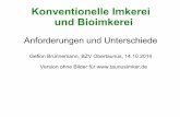 Anforderungen und Unterschiede - · PDF fileKonventionelle Imkerei und Bioimkerei Anforderungen und Unterschiede Gefion Brunnemann, BZV Obertaunus, 14.10.2014 Version ohne Bilder für