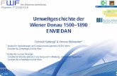 Umweltgeschichte der Wiener Donau 1500–1890 ENVIEDAN · Resume boku.ac.at/hfa Bisherige Analysen des Zusammenwirkens zwischen städtebaulicher Entwicklung und Donau zeigen, dass