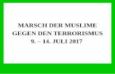 MARSCH DER MUSLIME GEGEN DEN TERRORISMUS 9. 14. JULI … · Warum dieser Marsch? Sieht man von einigen Gelehrten ab, so ist der Islam, die dritte große monotheistische Religion,