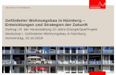 Geförderter Wohnungsbau in Nürnberg Entwicklungen und ... · Geförderter Wohnungsbau in Nürnberg – Entwicklungen und Strategien der Zukunft Vortrag i.R. der Veranstaltung 10