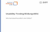 Usability-Testing BildungsWikiwiki.bildungsserver.de/bilder/upload/Usability-Testing_BildungsWiki.pdf · Karlsruhe, 04.02.09 | Anke Reinhold | Learntec | Usability-Testing BildungsWiki