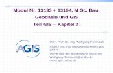 Modul Nr. 13193 + 13194, M.Sc. Bau: Geodäsie und GIS Teil ... · - Aero-Photogrammetrie (Aufnahme aus der Luft, Flugzeuge, Drohnen / UAVs)) - Nahbereichs-Photogrammetrie (Aufnahme