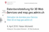 Datenbereitstellung für 3D Web Services und map.geo.admin · Datenbereitstellung für 3D Web Services und map.geo.admin.ch Dérivation de données pour Service Web 3D et map.geo.admin.ch