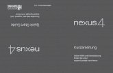 Quick Start Guide - handyflash.de · 10 NEXUS 4 KURZANLEITUNG NE Zu re Sp Zum Einschalten des Nexus 4 drücken und halten Sie die Ein/Aus-Taste am rechten Rand nahe der Oberseite