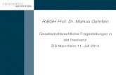 RiBGH Prof. Dr. Markus Gehrlein - ZIS · RiBGH Prof. Dr. Markus Gehrlein Gesellschaftsrechtliche Fragestellungen in der Insolvenz ZIS Mannheim 11. Juli 2014