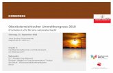 Oberösterreichischer Umweltkongress 2018 · Oberösterreichischer Umweltkongress 2018 G’scheites Licht für eine naturnahe Nacht Dienstag, 25. September 2018 Anton Bruckner Privatuniversität