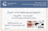Zwei- und Mehrsprachigkeit - mannhaupt.demannhaupt.de/mediapool/96/968348/data/Daz_2017_SoSe/Zwei... · • Bilingualismus (gesellschaftlich) Zweisprachigkeit innerhalb einer Gemein-Bilingualität