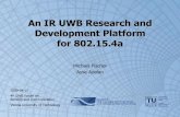 An IR UWB Research and Development Platform for 802.15 · INSTITUT FÜR NACHRICHTENTECHNIK UND HOCHFREQUENZTECHNIK An IR UWB Research and Development Platform for 802.15.4a Michael