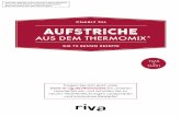 CHARLY TILL AUFSTRICHE · Aufstriche aus dem Thermomix® Tipps für den Umgang mit dem Thermomix® 1. Allererstes Gebot: Mixtopf und Deckel nach der Benutzung sofort auswaschen! 2.