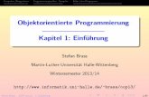 Objektorientierte Programmierung, Kapitel 1: Einführungusers.informatik.uni-halle.de/~brass/oop13/j1_intro.pdf · Computer, Programme Programmiersprachen, Compiler Erste Java-Programme