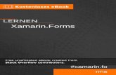 Xamarin - riptutorial.com · Xamarin.Forms ist eine plattformübergreifende, nativ gestützte UI-Toolkit-Abstraktion, mit der Entwickler auf einfache Weise Benutzeroberflächen erstellen