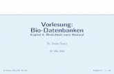 Vorlesung: Bio-Datenbanken · Zwischenstand D.Sosna: Bio-DB, SS 09 Kapitel 4 – 3 / 28 Wichtiger Aspekt bei Datenintegration: Finden von Daten, die sich verschiedenen Quellen beﬁnden