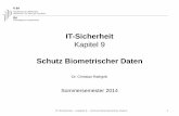 Schutz Biometrischer Daten - dasec.h-da.de · • Konzept von Cancelable Biometrics „erfüllen“ die Anforderungen welche in ISO/IEC 24745 gestellt werden: • Rückrechnung auf