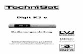 Digit K3 e - netcologne.de · Wir wünschen Ihnen viel Freude mit Ihrem TechniSat DIGIT K3 e! Ihr TechniSat Team Ihr Gerät trägt das CE-Zeichen und erfüllt alle erforderlichen