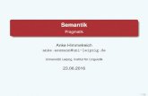 Semantik - home.uni-leipzig.de · Namen Eine Moglichkeit, sich auf einen Gegenstand im weitesten¨ Sinne zu beziehen, ist die Verwendung von (Eigen-)Namen. Namen sind spezielle Ausdruc¨