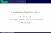 Probabilistische Graphische Modelle - techfak.uni-bielefeld.deswachsmu/GM06/folien-02.pdf · I Produktregel, Summenregel, Bayes Theorem I Unabh¨angigkeit, bed. Unabh. Probabilistische