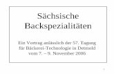 Ein Vortrag anlässlich der 57. Tagung für Bäckerei ... · 1 Sächsische Backspezialitäten Ein Vortrag anlässlich der 57. Tagung für Bäckerei-Technologie in Detmold vom 7. –