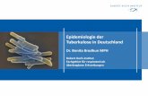 Epidemiologie der Tuberkulose in Deutschland · Epidemiologie der Tuberkulose in Deutschland Dr. Bonita Brodhun MPH Robert Koch-Institut Fachgebiet für respiratorisch übertragbare