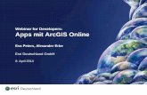Webinar for Developers: Apps mit ArcGIS Online · Webinar for Developers: Apps mit ArcGIS Online Eva Peters, Alexander Erbe Esri Deutschland GmbH 8. April 2014