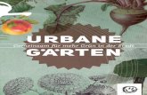 URBANE GARTEN - · PDF fileUrban Gardening, darunter versteht man gemeinschaftliches Gärtnern in urbanen, in städtischen Räumen. Menschen unterschiedlicher sozialer und kultureller