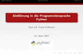 Einführung in die Programmiersprache Python · Python in Schlagworten h¨ohere Programmiersprache entwickelt Anfang der 1990er Jahre von Guido van Rossum am Centrum voor Wiskunde