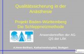 Qualitätssicherung in der Anästhesie · Qualitätssicherung in der Anästhesie Projekt Baden-Württemberg Die Schleppnetzmethode Anwendertreffen der AG QS der LÄK A.Henn-Beilharz,