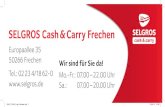 SELGROS Cash & Carry Frechen · SELGROS Cash & Carry Frechen Europaallee 35 50266 Frechen Tel.: 02 23 4/18 62-0  Wir sind für Sie da! Mo.-Fr.: 07.00 – 22.00 Uhr