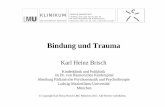 Bindung und Trauma - khbrisch.de · John Bowlby (1980) „Emotionale Bindungen an andere Menschen sind der Dreh- und . ...