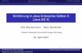 Einführung in Java Enterprise Edition 5 (Java EE 5) · Einführung Web-Anwendungen mit Java EE Enterprise JavaBeans Einführung in Java Enterprise Edition 5 (Java EE 5) Dirk Wischermann