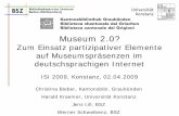 Museum 2.0? - fiz1.fh-potsdam.defiz1.fh-potsdam.de/volltext/isi09/10037.pdf · ISI 2009 Konstanz, 2. April 2009 3. Einführung • Web 2.0 ist in aller Munde! Allerdings fehlt eine