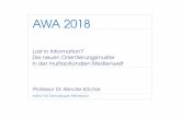 AWA 2018 - ifd-allensbach.de · Lost in Information? Die neuen Orientierungsmuster in der multioptionalen Medienwelt AWA 2018 Institut für Demoskopie Allensbach Professor Dr. Renate