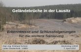 Geländebrüche in der Lausitz - lbgr.brandenburg.de · Geländebrüche in der Lausitz Erkenntnisse und Schlussfolgerungen für die weitere Sanierung 1. Aktuelle Ereignisübersicht