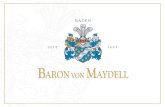 BARON VON MAYDELL · SEIT 16 93 BARON VON MAYDELL Baron von Maydell – Geschichte Inspiriert von Baden, einer der besten Weinregionen Deutschlands, und der jahrhundertealten Familientradition,
