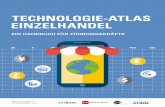 TECHNOLOGEI -ATLAS EINZELHANDEL · kann dieser Technologie-Atlas natürlich nur eine Momentauf-nahme bzw. eine Auswahl der relevanten Handels-Technologien darstellen. Ziel ist also